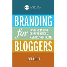 Branding for Bloggers: Tips to Grow Yo..., Heller, Zach