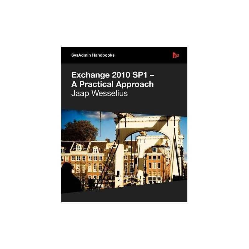 Exchange 2010 Sp1 - A Practical App..., Wesselius, Jaap