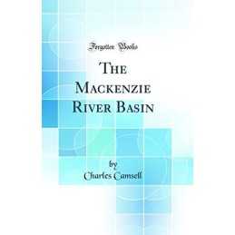 The Mackenzie River Basin (Classic ..., Camsell, Charle