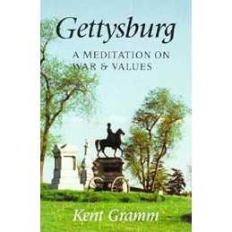 Gettysburg: A Meditation on War and Values, Gramm, Kent