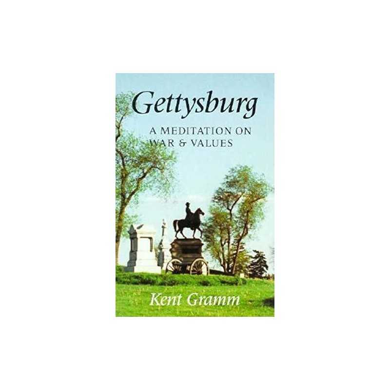 Gettysburg: A Meditation on War and Values, Gramm, Kent