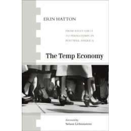 The Temp Economy: From Kelly Girls to P..., Erin Hatton