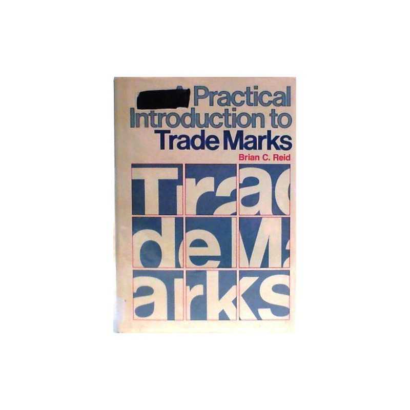 Practical Introduction to Trade Marks, Reid, Brian C.