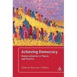Achieving Democracy: Democratization In Theory And Practice Book  Fast