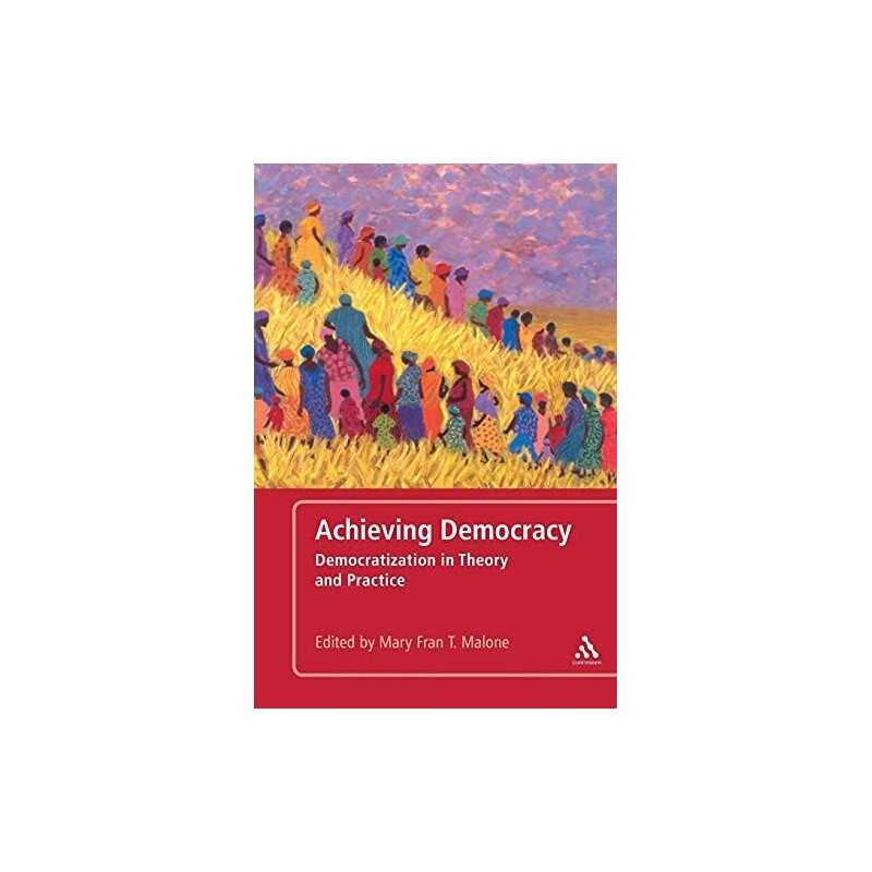 Achieving Democracy: Democratization In Theory And Practice Book  Fast