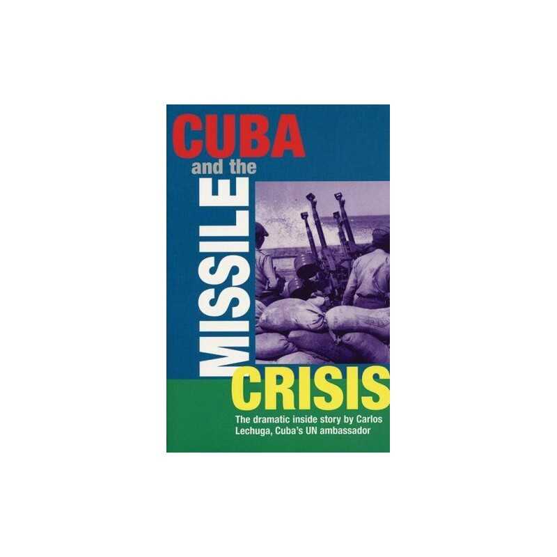 Cuba and the Missile Crisis: The Dramatic Inside... by Lechuga, Carlos Paperback
