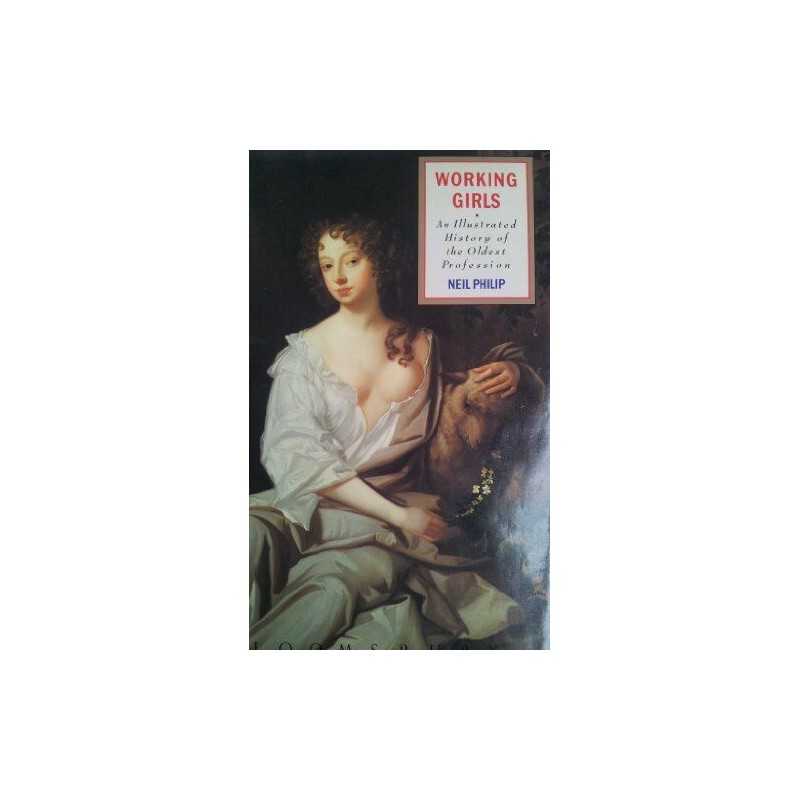 Working Girls: Illustrated History of the Oldest Pro... by Philip, Neil Hardback