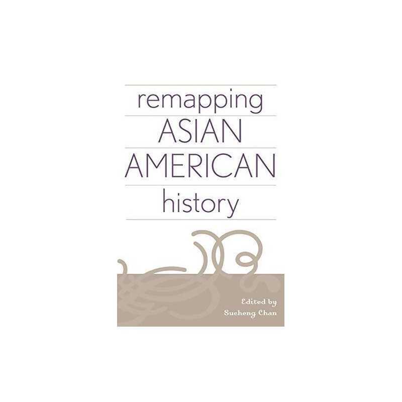 Remapping Asian American History (Critical Perspecti...