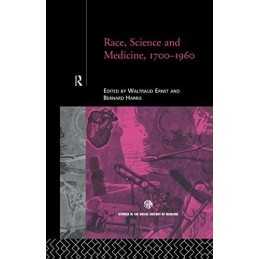Race, Science and Medicine, 1700–1960 (Routledge Stu...