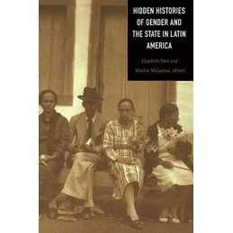 Hidden Histories of Gender and the State in Latin Am...