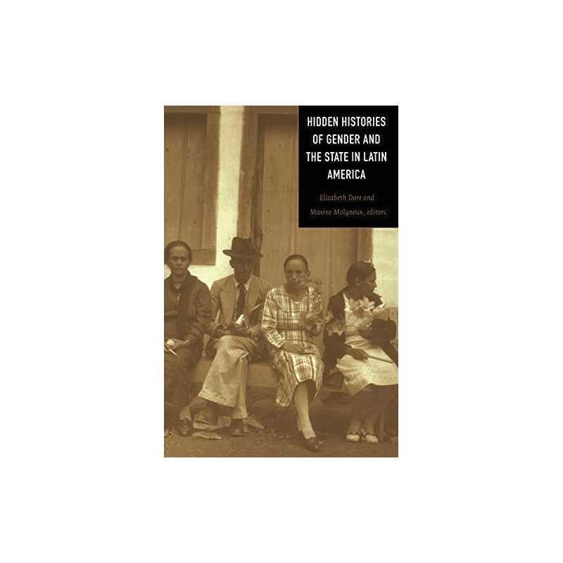 Hidden Histories of Gender and the State in Latin Am...