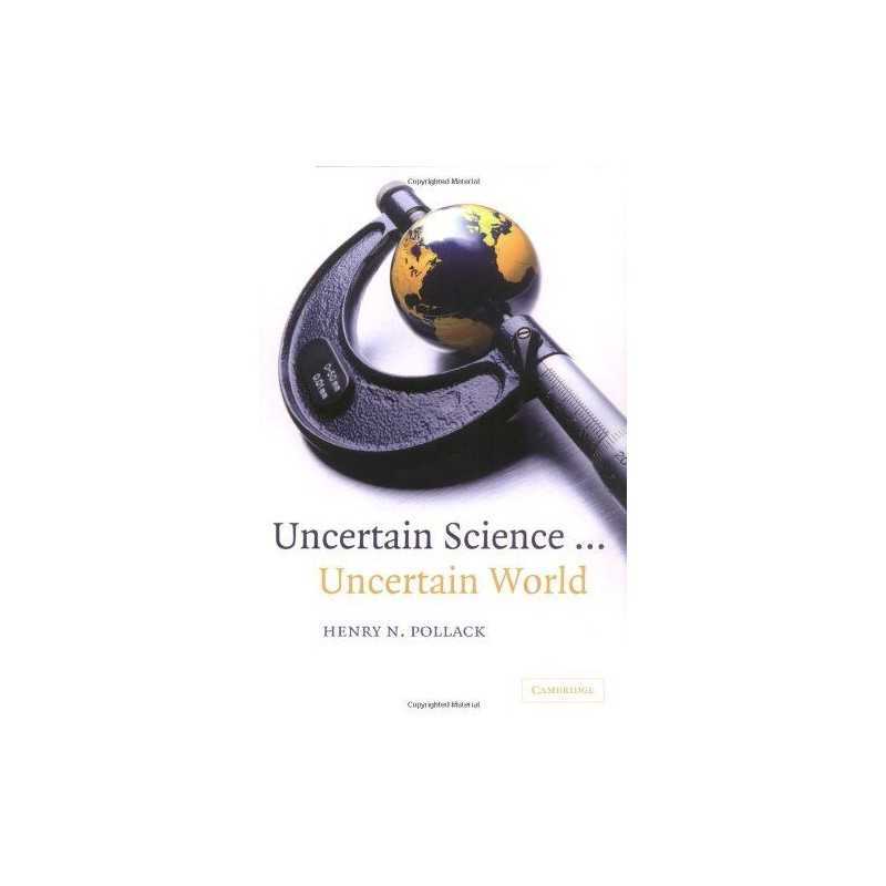 Uncertain Science ... Uncertain World, Pollack, Henry N