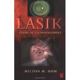 Lasik: Clinical Co-Management, Hom OD FAAO, Milton M.