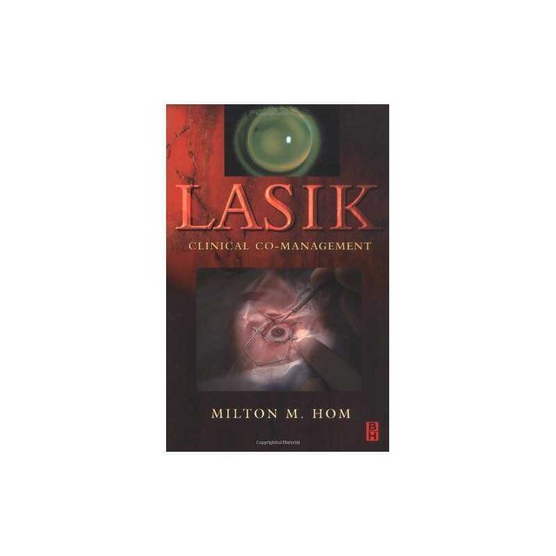 Lasik: Clinical Co-Management, Hom OD FAAO, Milton M.