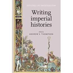Writing Imperial Histories: 109 (Studies in Imperial...