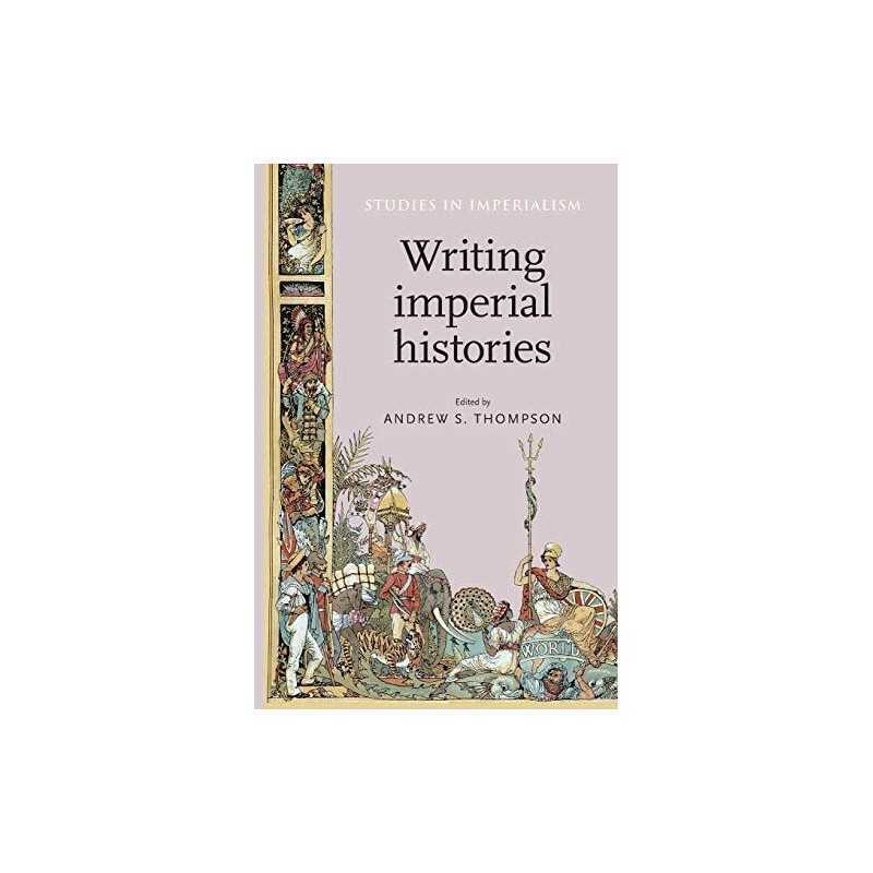 Writing Imperial Histories: 109 (Studies in Imperial...
