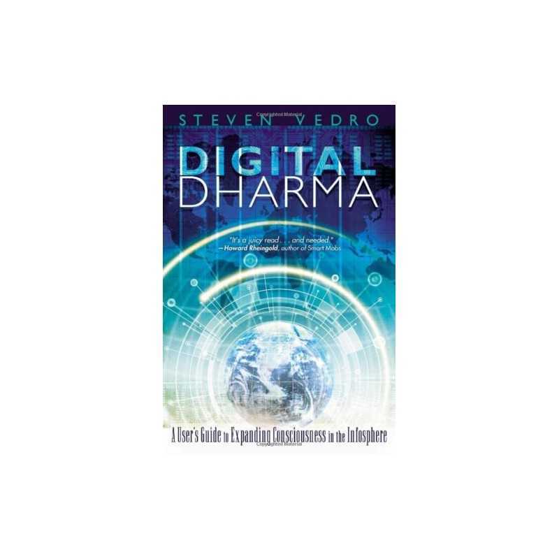 Digital Dharma: A Users Guide to Expa..., Steven Vedro