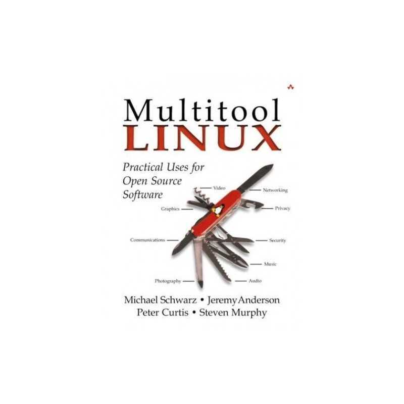 Multitool Linux: Practical Uses for ..., Murphy, Steven