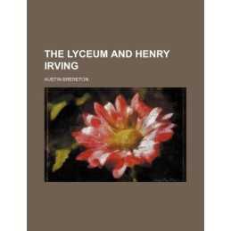 The Lyceum and Henry Irving, Brereton, Austin