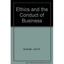 Ethics and the Conduct of Business:..., Boatright, John