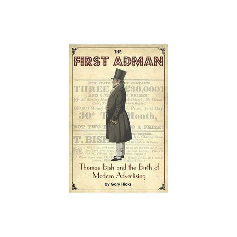 The First Adman: Thomas Bish and the Bi..., Hicks, Gary
