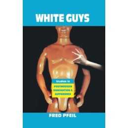 White Guys: Studies in modern Domin..., Pfeil, Fred