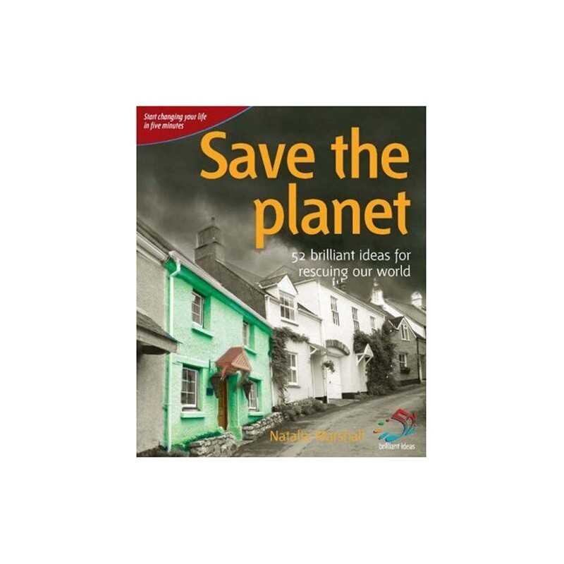 Save the Planet: 52 Brilliant Ideas..., Natalia Marshal