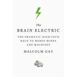 The Brain Electric: The Dramatic High-..., Gay, Malcolm