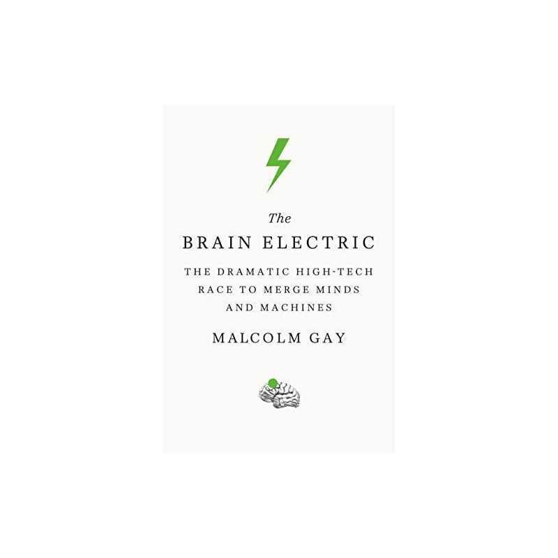 The Brain Electric: The Dramatic High-..., Gay, Malcolm