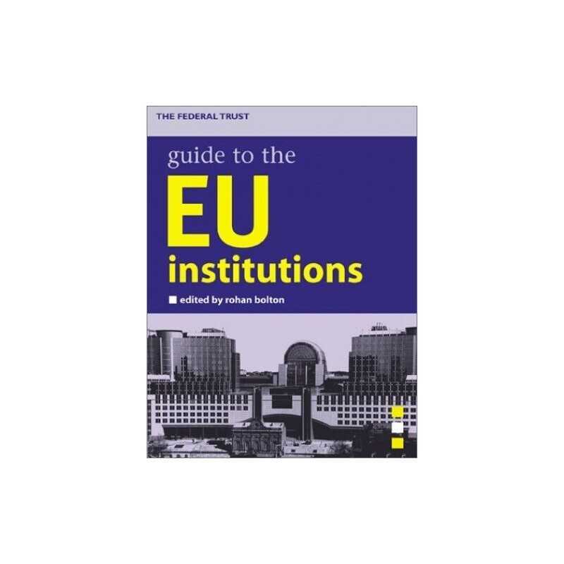 The Federal Trust Guide to the EU I..., Federal Trust f
