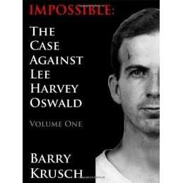 Impossible: The Case Against Lee Harv..., Krusch, Barry