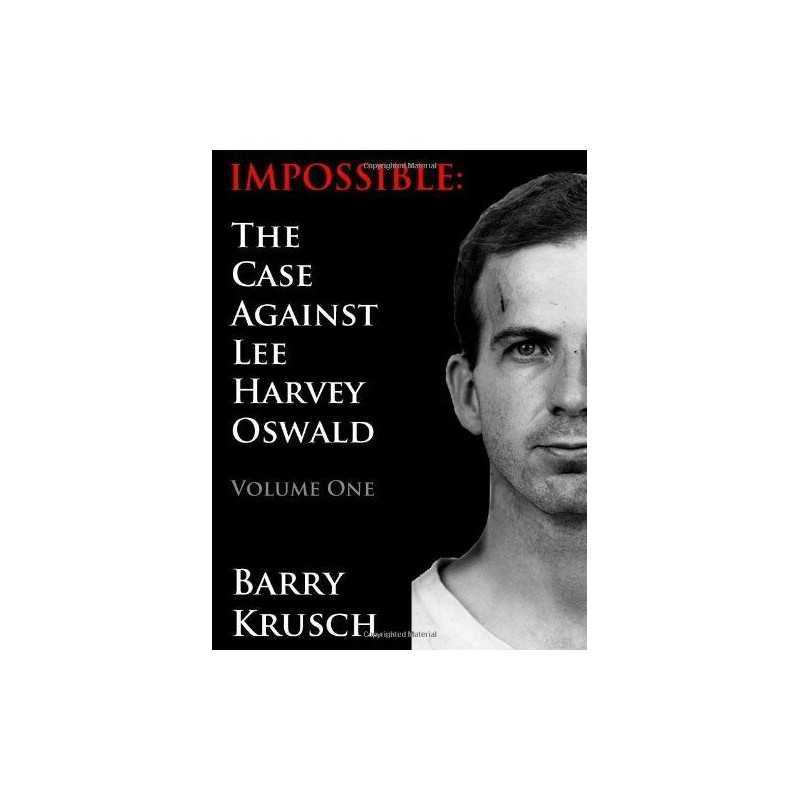 Impossible: The Case Against Lee Harv..., Krusch, Barry