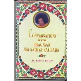 CONVERSATIONS WITH BHAGAVAN SATHYA ..., Dr. John S. His