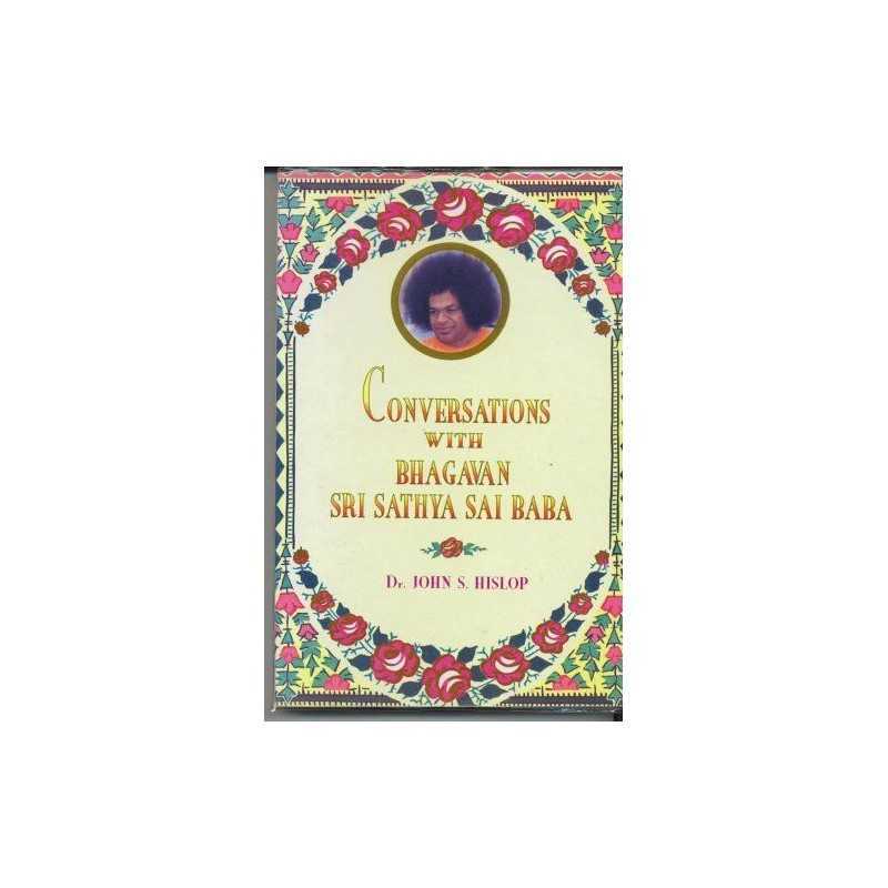 CONVERSATIONS WITH BHAGAVAN SATHYA ..., Dr. John S. His