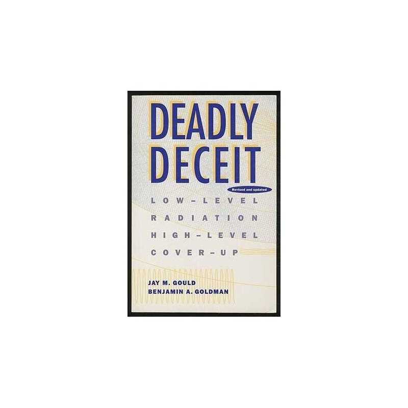 Deadly Deceit: Low-level Radiation,..., Goldman, Benjam