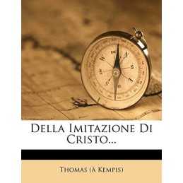 Della Imitazione Di Cristo..., Kempis), Thomas (a