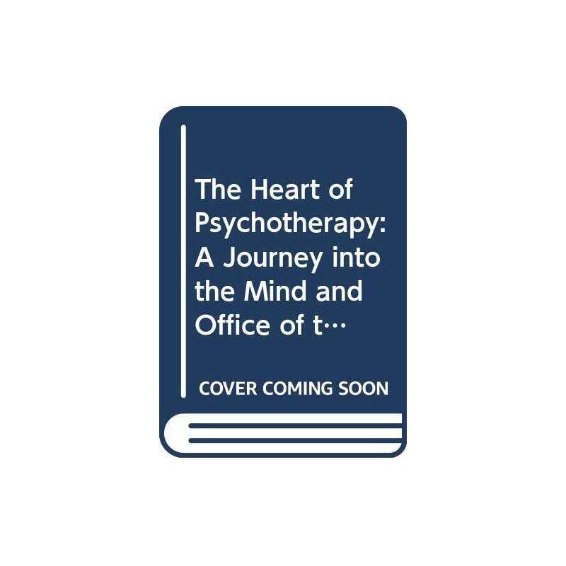 The Heart of Psychotherapy: A Journ..., Weinberg, Georg