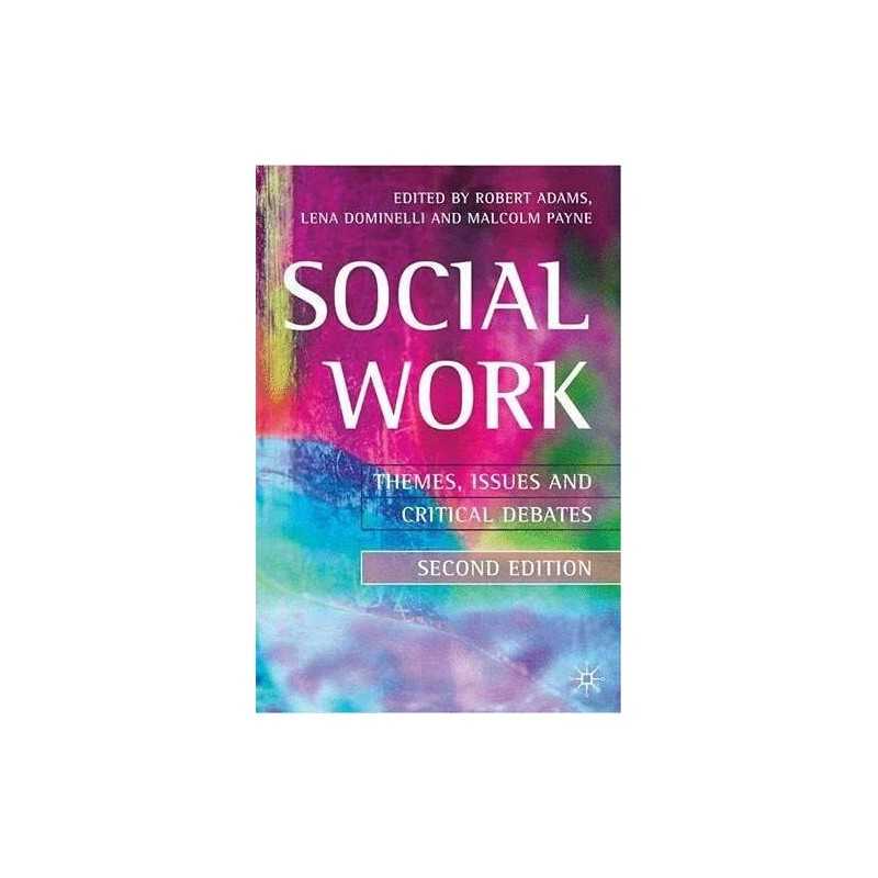 Social Work 2nd ed: Themes, Issues and Critical Debates Paperback Book