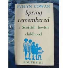 Spring Remembered: A Scottish Jewish Childhood by Cowan, Evelyn Paperback Book
