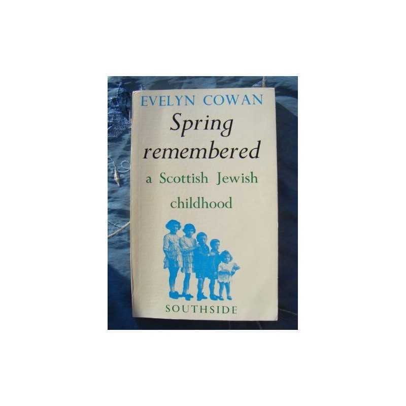 Spring Remembered: A Scottish Jewish Childhood by Cowan, Evelyn Paperback Book