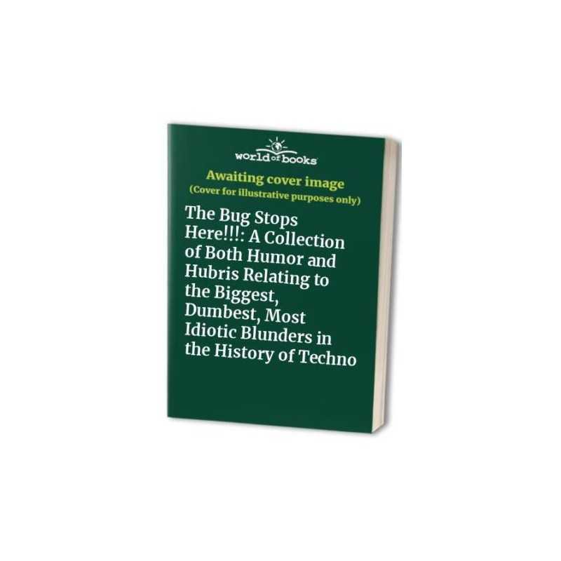 The Bug Stops Here!!!: A Collection of Both Humor an...