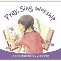 Pray Sing Worship: A Picture Book for Holy Communion by SPCK, SPCK Book The