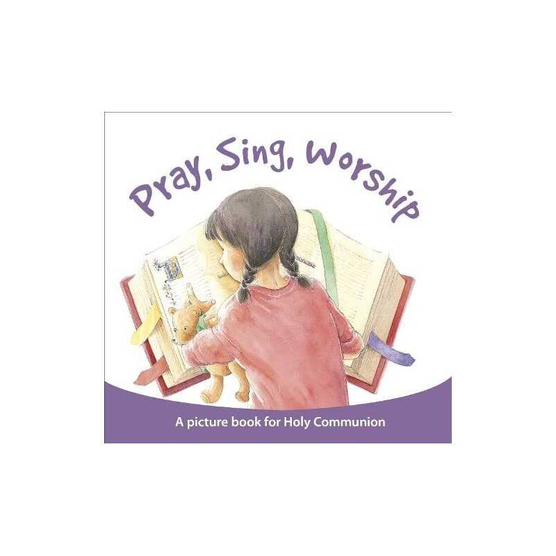 Pray Sing Worship: A Picture Book for Holy Communion by SPCK, SPCK Book The