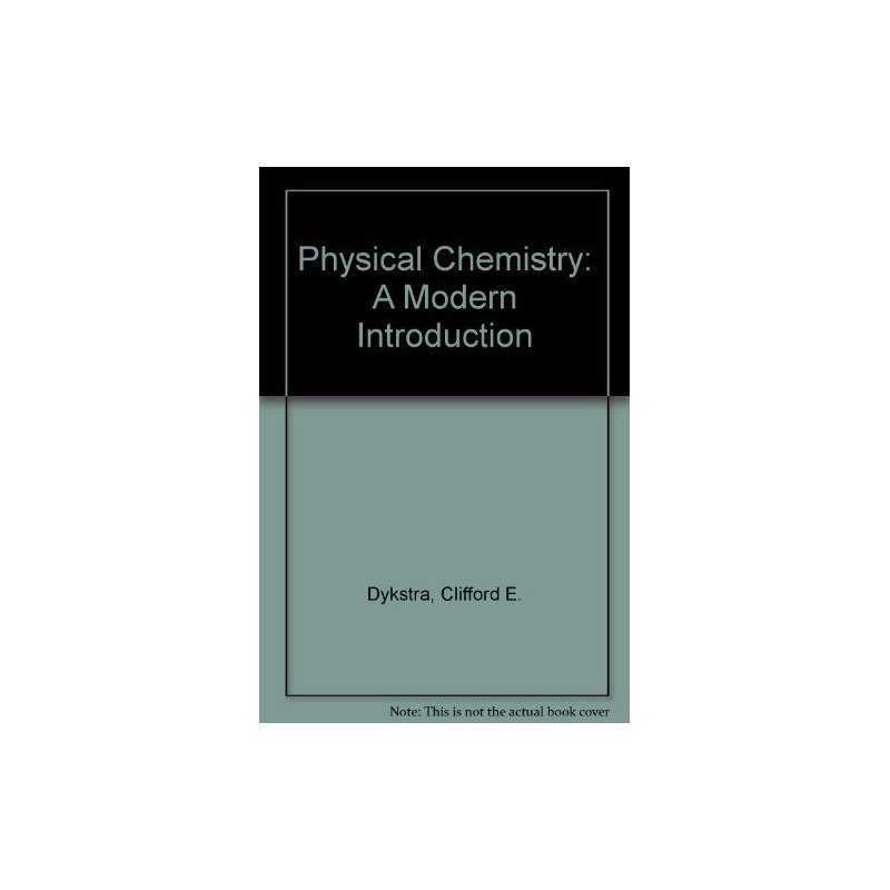 Physical Chemistry: A Modern Introd..., Dykstra, Cliffo