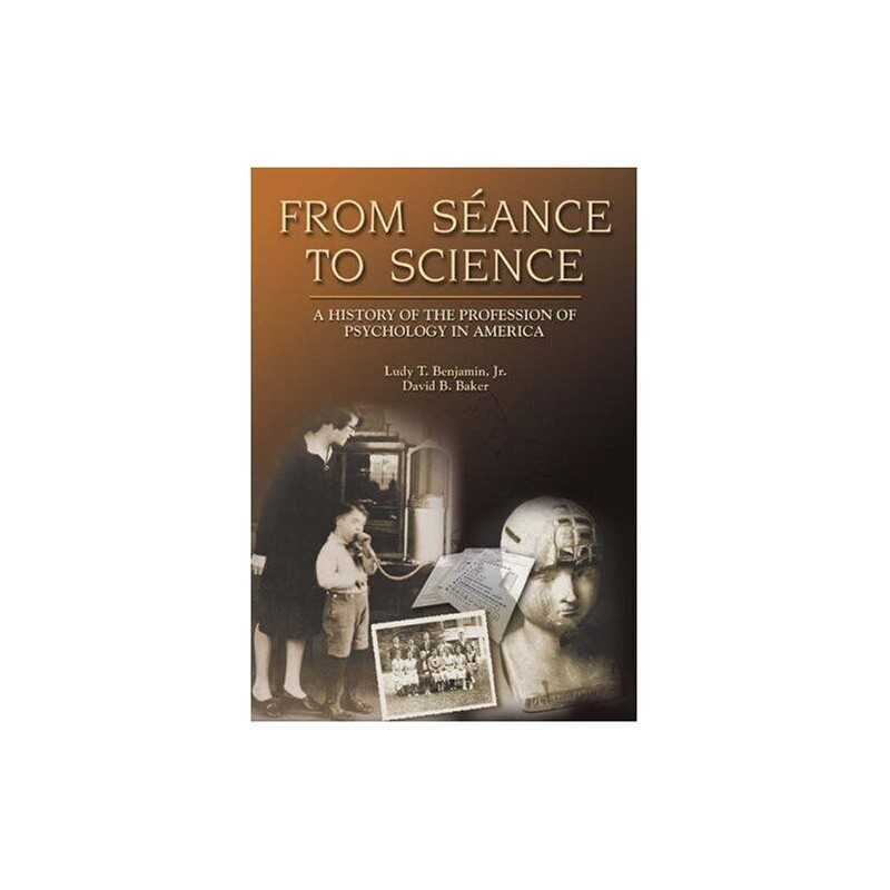 From Seance to Science: A History o..., Benjamin Jr., L