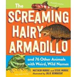 Screaming Hairy Armadillo and 76 Other Animals with Wild, ... by Murrie, Matthew