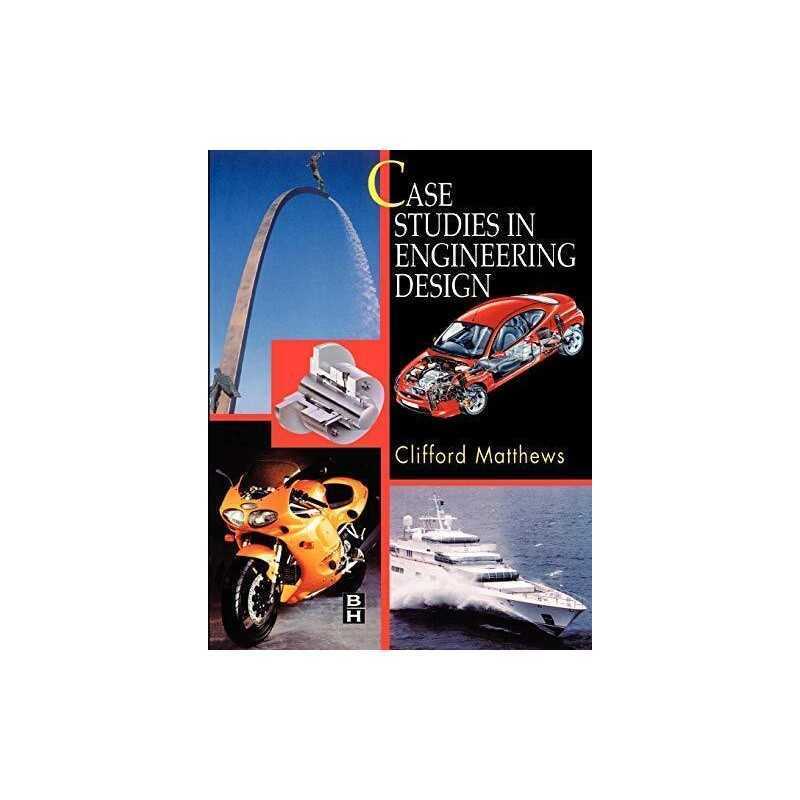 Case Studies in Engineering Design, Matthews, Clifford