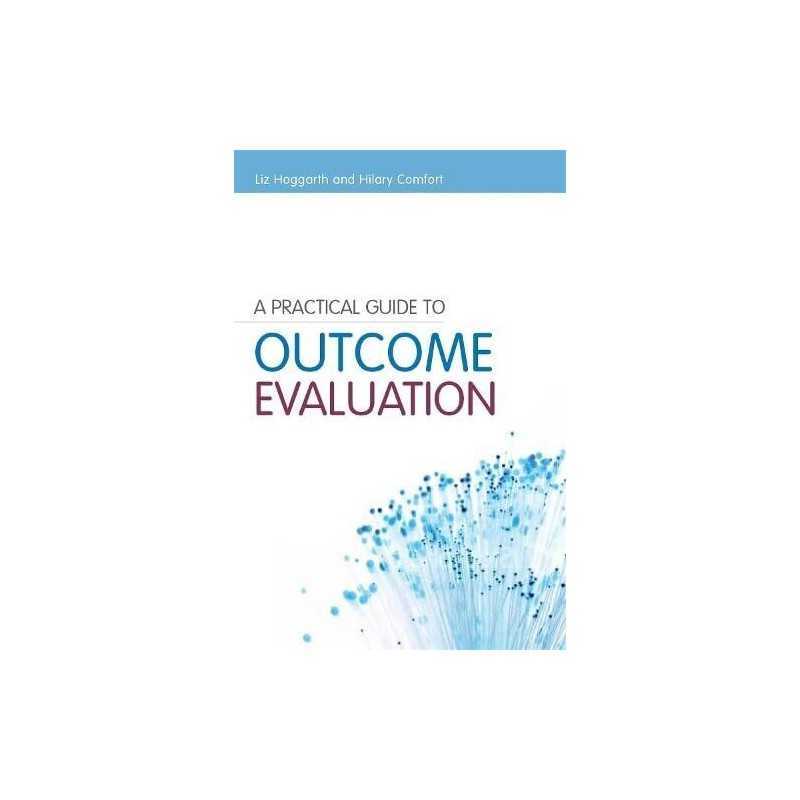 A Practical Guide to Outcome Evaluation by Liz Hoggarth and Hilary Com Paperback
