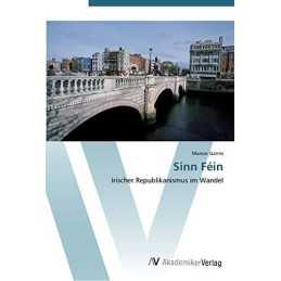 Sinn Fein: Irischer Republikanismus im..., Garms, Manon