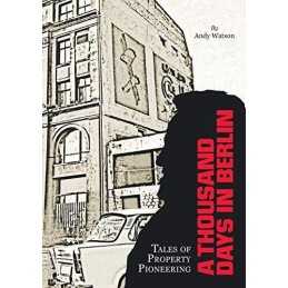 A Thousand Days in Berlin: Tales of Property Pioneering by watson, andy Book The